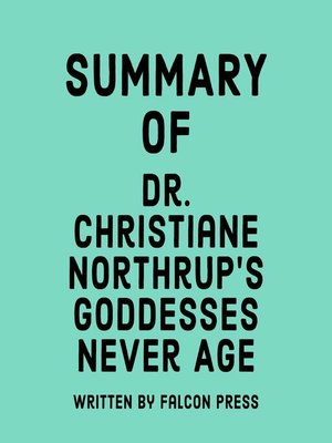 cover image of Summary of Dr. Christiane Northrup's Goddesses Never Age